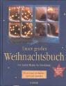 Unser grosses Weihnachtsbuch: Von Sankt Martin bis Dreikönig. Bräuche und Geschichten, Lieder und Legenden