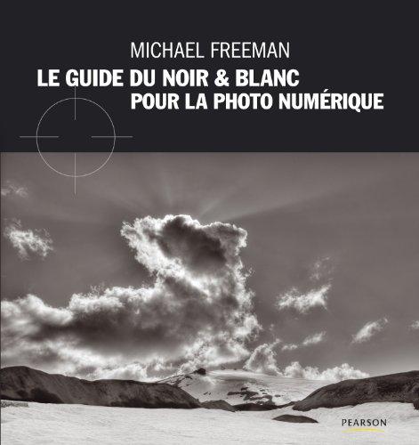 Le guide du noir & blanc pour la photo numérique