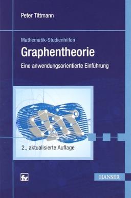 Graphentheorie: Eine anwendungsorientierte Einführung