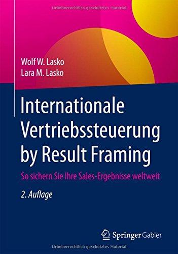 Internationale Vertriebssteuerung by Result Framing: So sichern Sie Ihre Sales-Ergebnisse weltweit