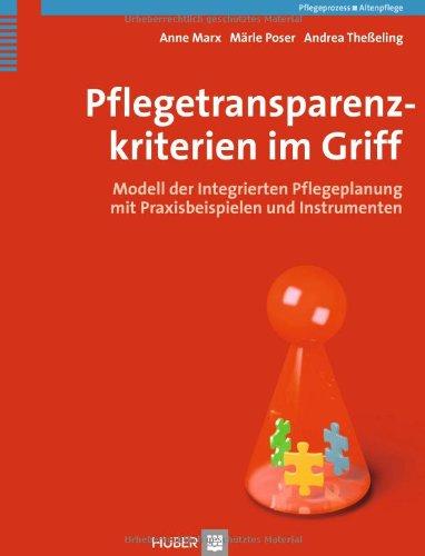 Pflegetransparenzkriterien im Griff: Modell der integrierten Pflegeplanung mit Praxisbeispielen und Instrumenten