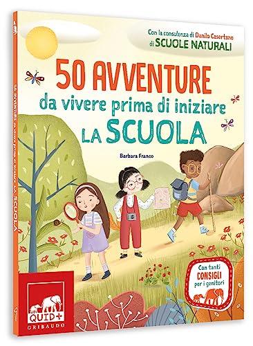 50 avventure da vivere prima di iniziare la scuola. Ediz. a colori (Quid+)