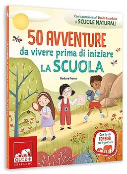 50 avventure da vivere prima di iniziare la scuola. Ediz. a colori (Quid+)