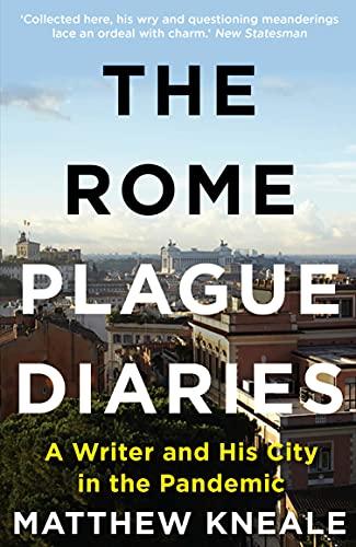 The Rome Plague Diaries: A Writer And His City In The Pandemic