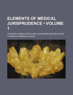 Elements of Medical Jurisprudence (Volume 1)