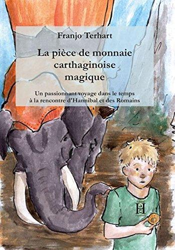 La pièce de monnaie carthaginoise magique: Un passionnant voyage dans le temps à la rencontre d'Hannibal et des Romains