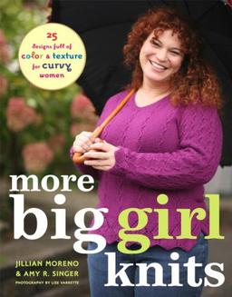 More Big Girl Knits: 25 Designs Full of Color and Texture for Curvy Women: 25 Designs Full of Colour and Texture for Curvy Women