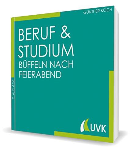 Beruf und Studium - büffeln nach Feierabend (Studieren im Quadrat)