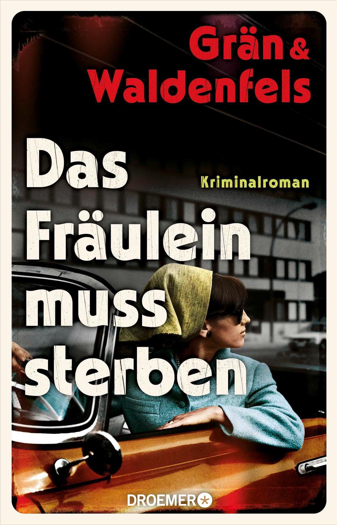 Das Fräulein muss sterben: Kriminalroman | Historischer Krimi und großer Gesellschaftsroman in einem! (Kommissarin Clara Frings, Band 1)