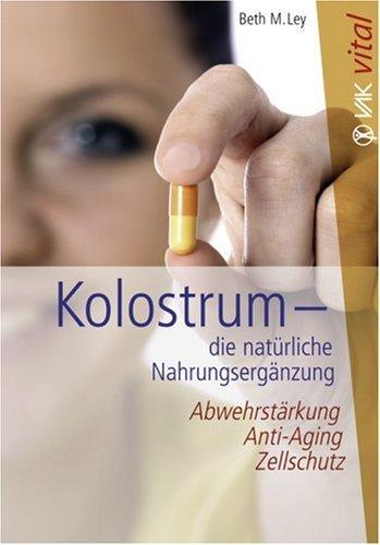 Kolostrum. Die natürliche Nahrungsergänzung