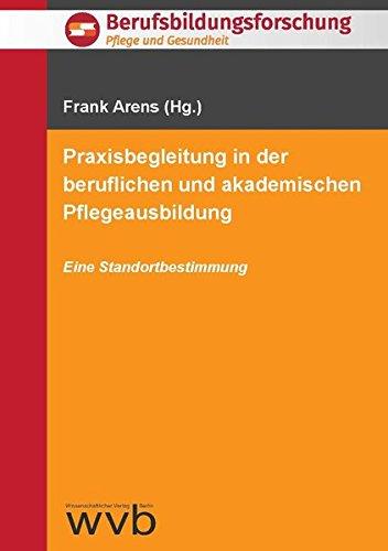 Praxisbegleitung in der beruflichen und akademischen Pflegeausbildung: Eine Standortbestimmung. (Berufsbildungsforschung)