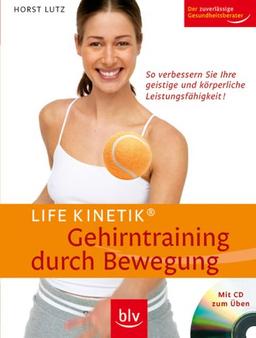 Life Kinetik® -  Gehirntraining durch Bewegung: So verbessern Sie Ihre geistige und körperliche Leistungsfähigkeit!