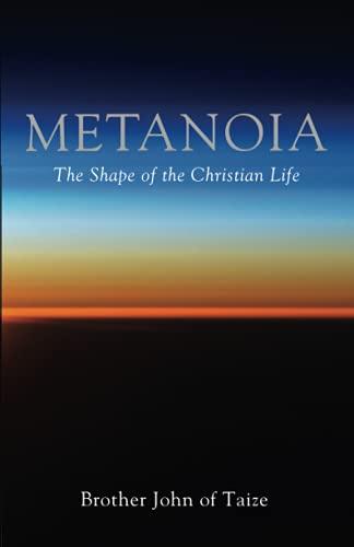 Metanoia: The Shape of the Christian Life