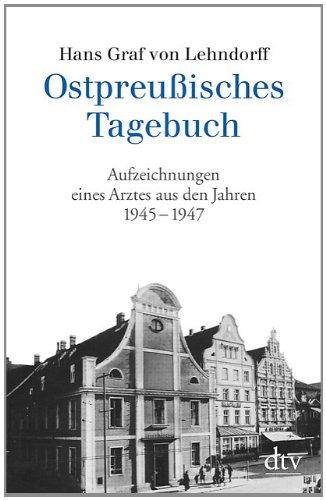 Ostpreußisches Tagebuch: Aufzeichnungen eines Arztes aus den Jahren 1945 - 1947