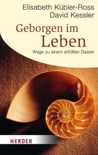 Geborgen im Leben: Wege zu einem erfüllten Dasein (HERDER spektrum)