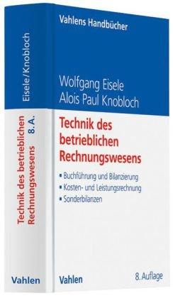 Technik des betrieblichen Rechnungswesens: Buchführung und Bilanzierung, Kosten- und Leistungsrechnung, Sonderbilanzen