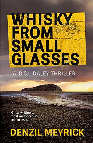 Whisky from Small Glasses: A D.C.I. Daley Thriller