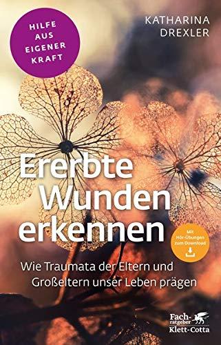 Ererbte Wunden erkennen: Wie Traumata der Eltern und Großeltern unser Leben prägen