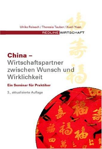 China -  Wirtschaftspartner zwischen Wunsch und Wirklichkeit. Ein Seminar für Praktiker