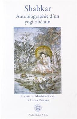 Shabkar, autobiographie d'un yogi tibétain