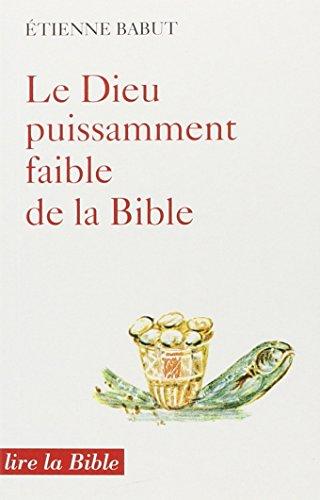 Le Dieu puissamment faible de la Bible