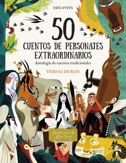 50 cuentos de personajes extraordinarios: Antología de cuentos tradicionales (Álbumes ilustrados)