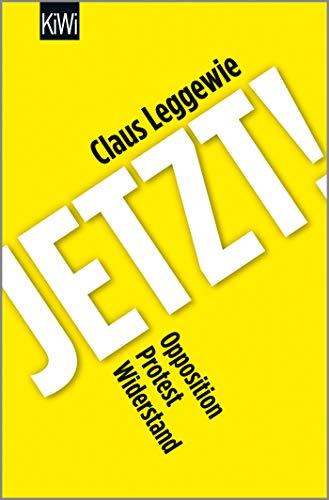 Jetzt!: Opposition, Protest, Widerstand