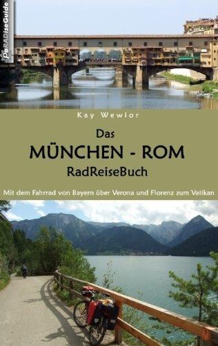 Das München - Rom RadReiseBuch. Mit dem Fahrrad von Bayern über Verona und Florenz zum Vatikan