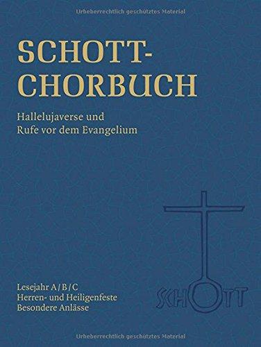 SCHOTT-Chorbuch: Hallelujaverse und Rufe vor dem Evangelium. Lesejahr A/B/C - Herren- und Heiligenfeste - Besondere Anlässe