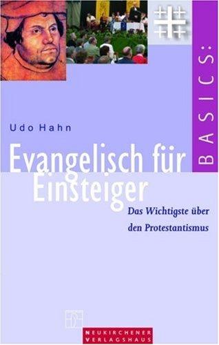 Evangelisch für Einsteiger. Das Wichtigste über den Protestantismus