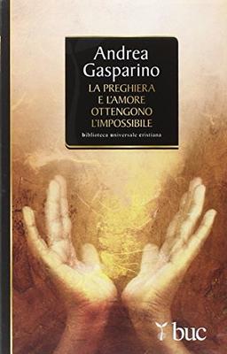 La preghiera e l'amore ottengono l'impossibile