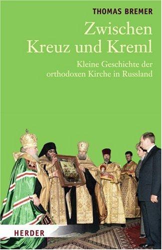 Kreuz und Kreml: Kleine Geschichte der orthodoxen Kirche in Russland