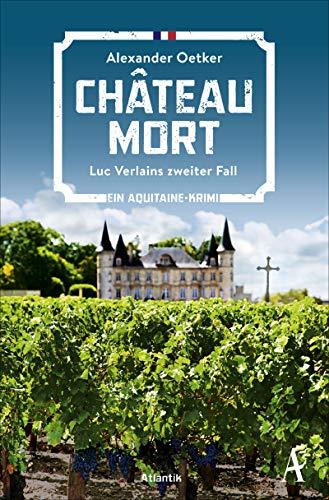 Château Mort: Luc Verlains zweiter Fall. Ein Aquitaine-Krimi