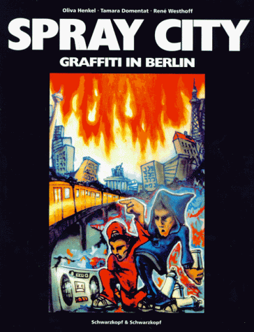 Spray City - Graffiti in Berlin