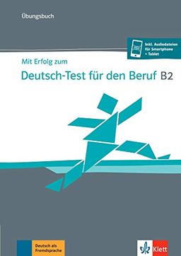 Mit Erfolg zum Deutsch-Test für den Beruf B2: Übungsbuch + online