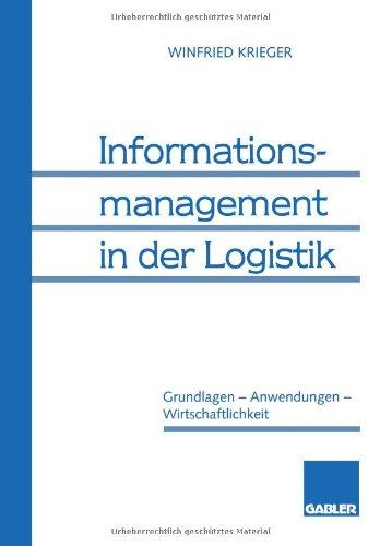 Informationsmanagement in der Logistik: Grundlagen  -  Anwendungen  -  Wirtschaftlichkeit (German Edition)