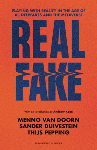 Real Fake: Playing with Reality in the Age of AI, Deepfakes and the Metaverse