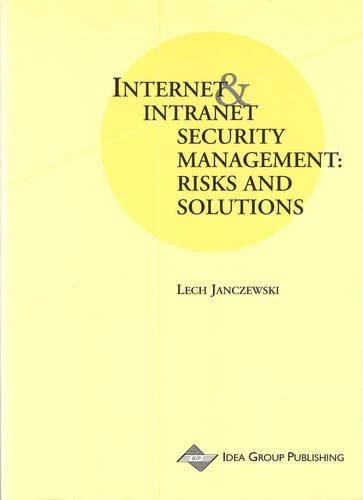 Internet and Intranet Security Management: Risks and Solutions