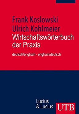 Wirtschafts-Wörterbuch der Praxis: Deutsch/englisch - englisch/deutsch (Uni-Taschenbücher M)