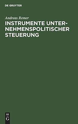 Instrumente unternehmenspolitischer Steuerung: Unternehmensverfassung, formale Organisation und personale Gestaltung