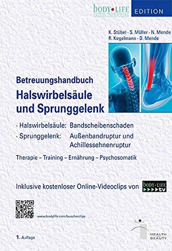 Betreuungshandbuch Halswirbelsäule und Sprunggelenk: Halswirbelsäule: Bandscheibenschaden; Sprunggelenk: Außenbandruptur und Achillessehnenruptur; ... Inkl. kostenloser Online-Videoclips