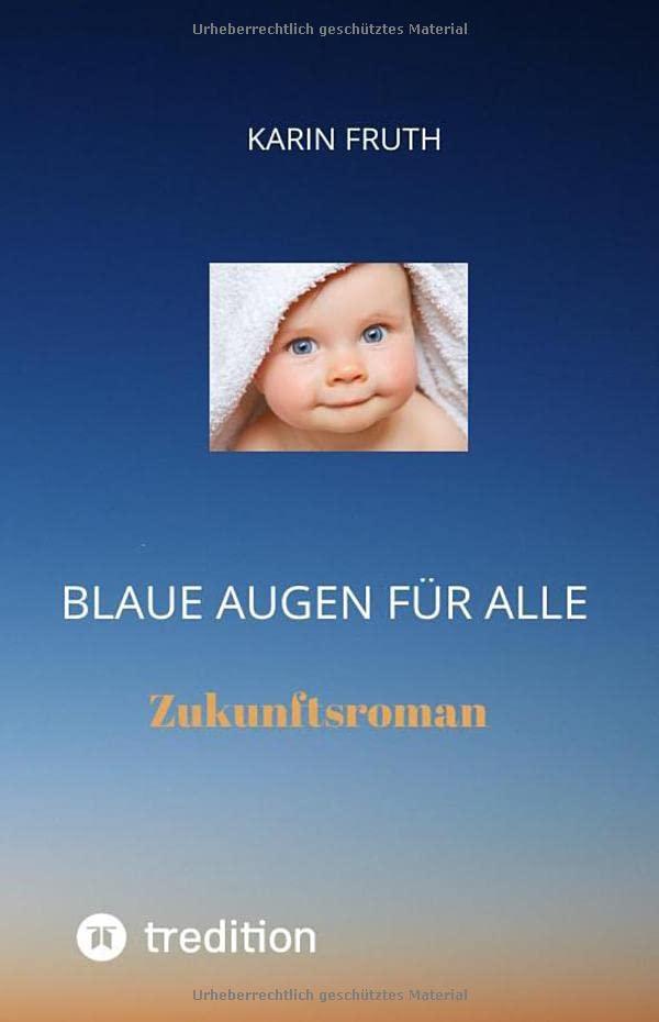 Blaue Augen für alle: Zukunftsroman