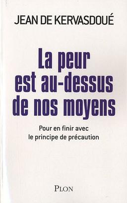 La peur est au-dessus de nos moyens : pour en finir avec le principe de précaution