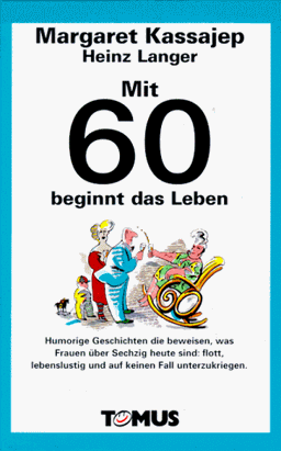 Mit 60 beginnt das Leben