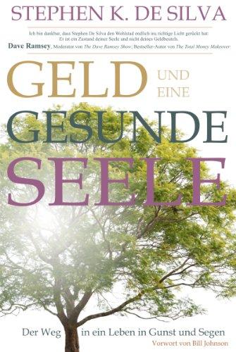 Geld und eine gesunde Seele: Der Weg in ein Leben in Gunst und Segen