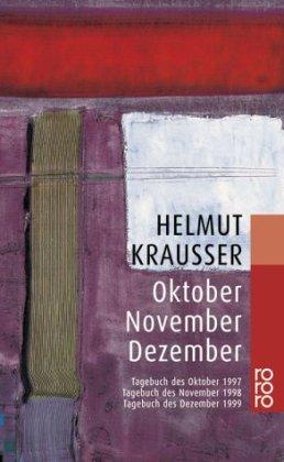 Oktober. November. Dezember: Tagebuch des Oktober 1997. Tagebuch des  November 1998. Tagebuch des Dezember 1999: Tagebuch des Oktober 1997, des November 1998, des Dezember 1999