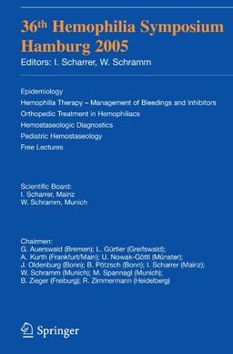 36th Hemophilia Symposium Hamburg 2005: Epidemiology; Hemophilia Therapy - Management of Bleedings and Inhibitors; Orthopedic Treatment in . . . ... Pediatric Hemostaseology, Free Lectures