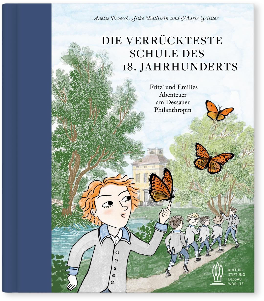 Die verrückteste Schule des 18. Jahrhunderts: Fritz und Emilies Abenteuer am Dessauer Philanthropin