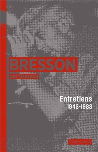 Bresson par Bresson : entretiens (1943-1983)