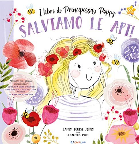 Salviamo le api! I libri di principessa Poppy. Ediz. a colori